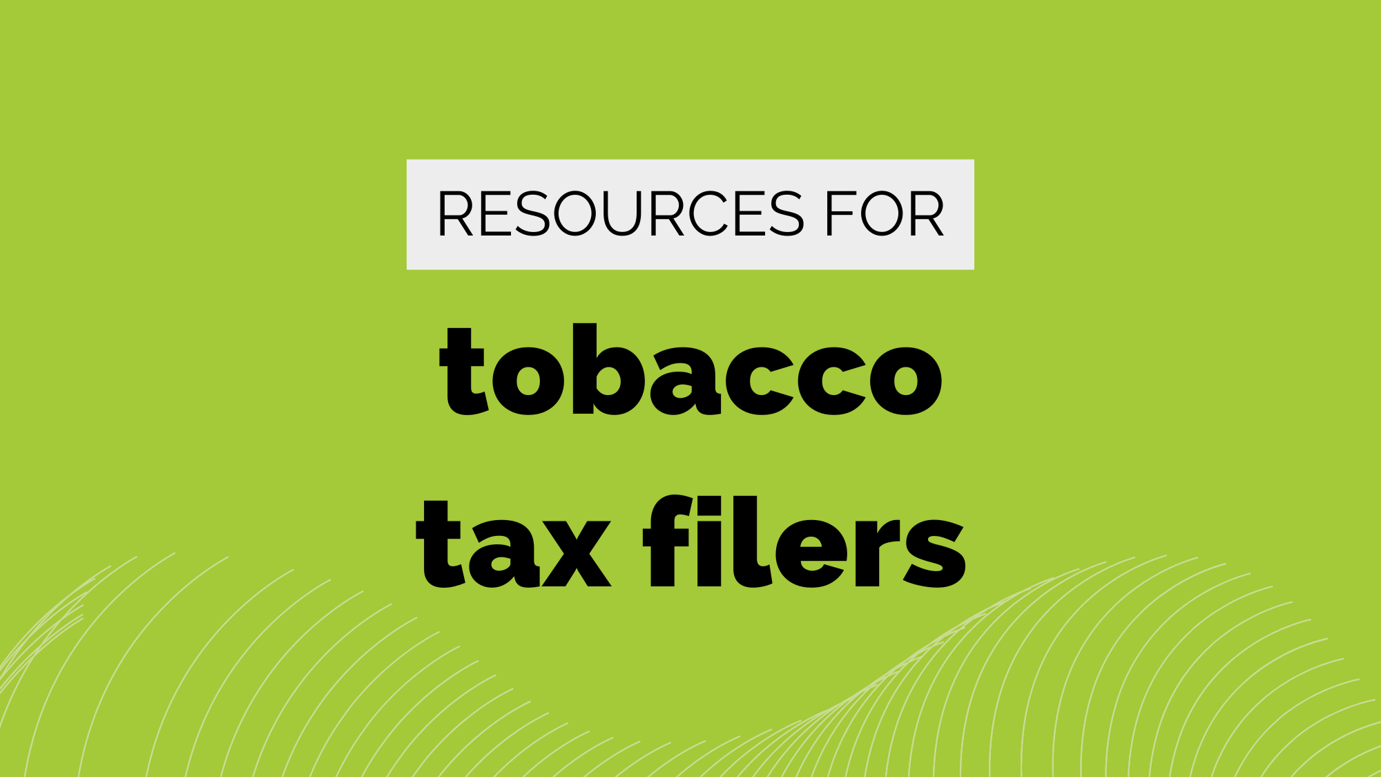 Resources for tobacco tax filers