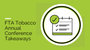 FTA Tobacco Annual Conference Takeaways